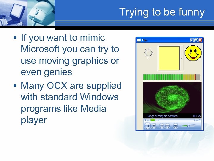 Trying to be funny § If you want to mimic Microsoft you can try