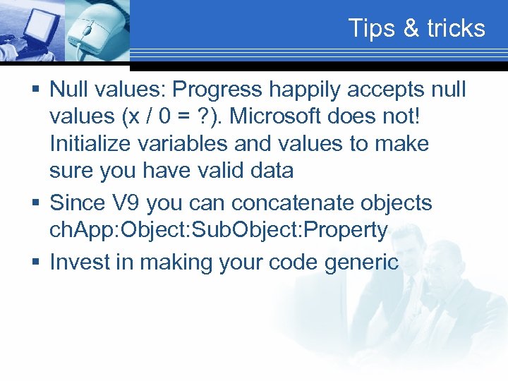 Tips & tricks § Null values: Progress happily accepts null values (x / 0