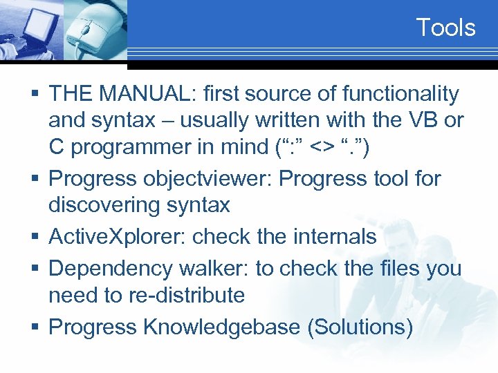 Tools § THE MANUAL: first source of functionality and syntax – usually written with
