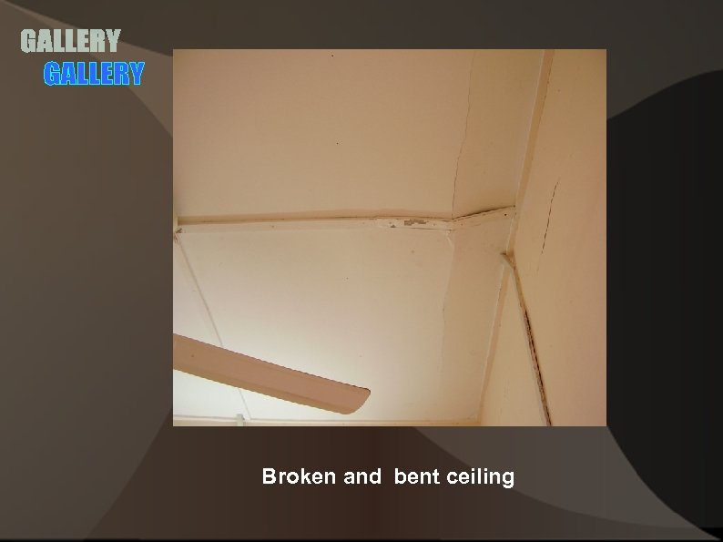 Broken and bent ceiling 