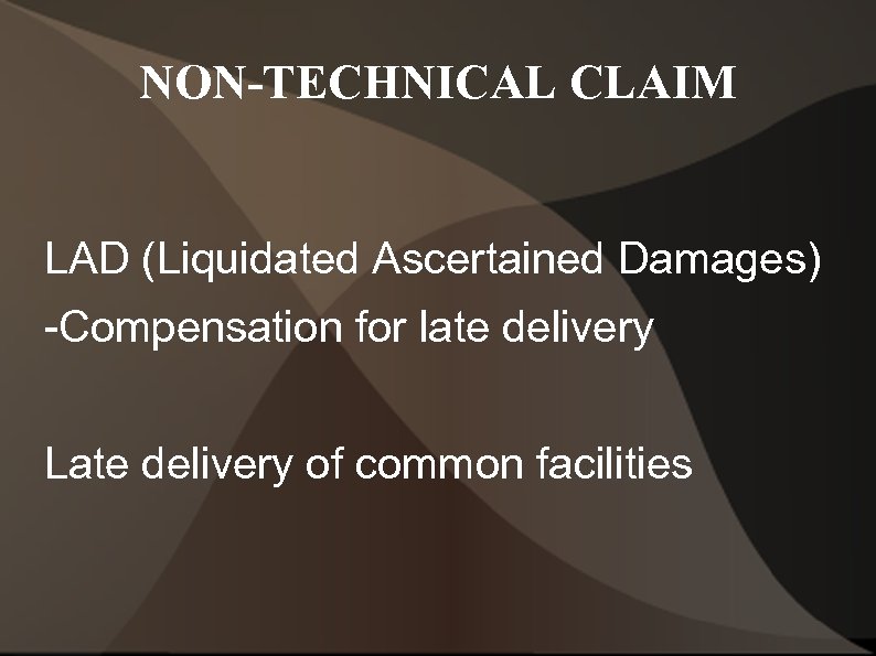 NON-TECHNICAL CLAIM LAD (Liquidated Ascertained Damages) -Compensation for late delivery Late delivery of common