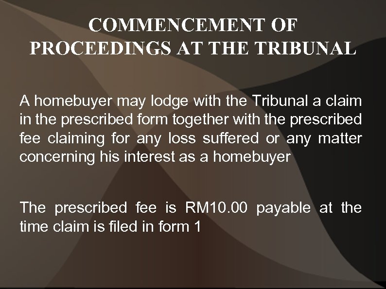 COMMENCEMENT OF PROCEEDINGS AT THE TRIBUNAL A homebuyer may lodge with the Tribunal a