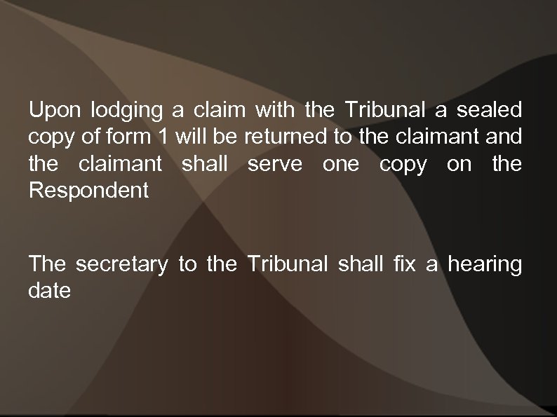 Upon lodging a claim with the Tribunal a sealed copy of form 1 will
