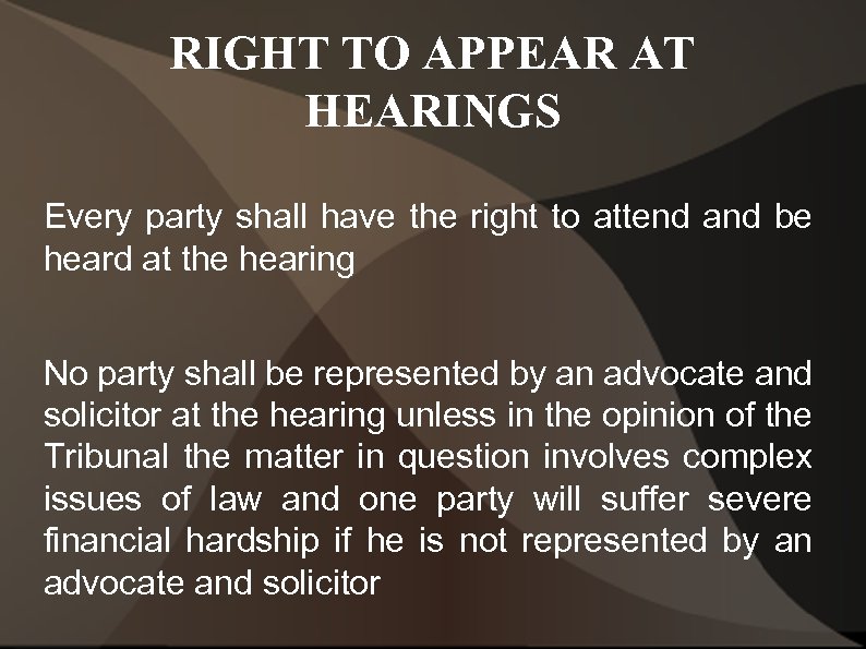 RIGHT TO APPEAR AT HEARINGS Every party shall have the right to attend and