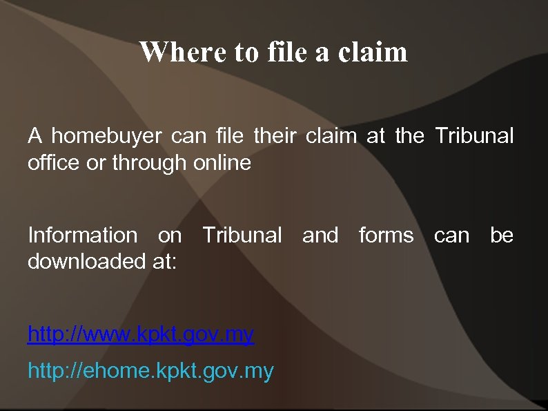 Where to file a claim A homebuyer can file their claim at the Tribunal
