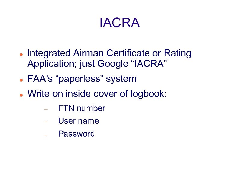 IACRA Integrated Airman Certificate or Rating Application; just Google “IACRA” FAA's “paperless” system Write