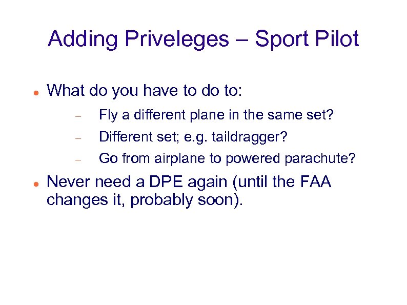 Adding Priveleges – Sport Pilot What do you have to do to: Different set;