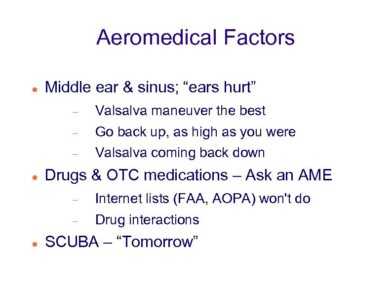 Aeromedical Factors Middle ear & sinus; “ears hurt” Go back up, as high as