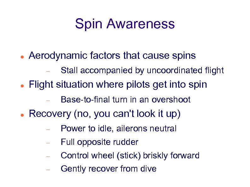 Spin Awareness Aerodynamic factors that cause spins Flight situation where pilots get into spin