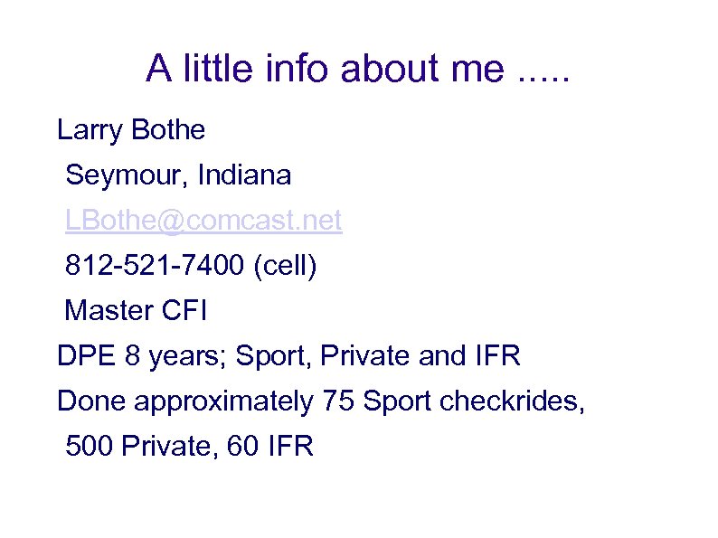 A little info about me. . . Larry Bothe Seymour, Indiana LBothe@comcast. net 812