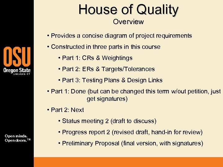 House of Quality Overview • Provides a concise diagram of project requirements • Constructed