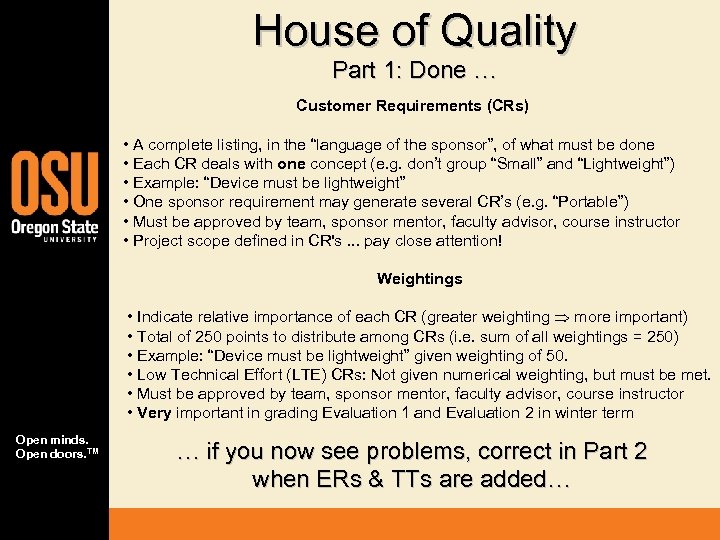 House of Quality Part 1: Done … Customer Requirements (CRs) • A complete listing,