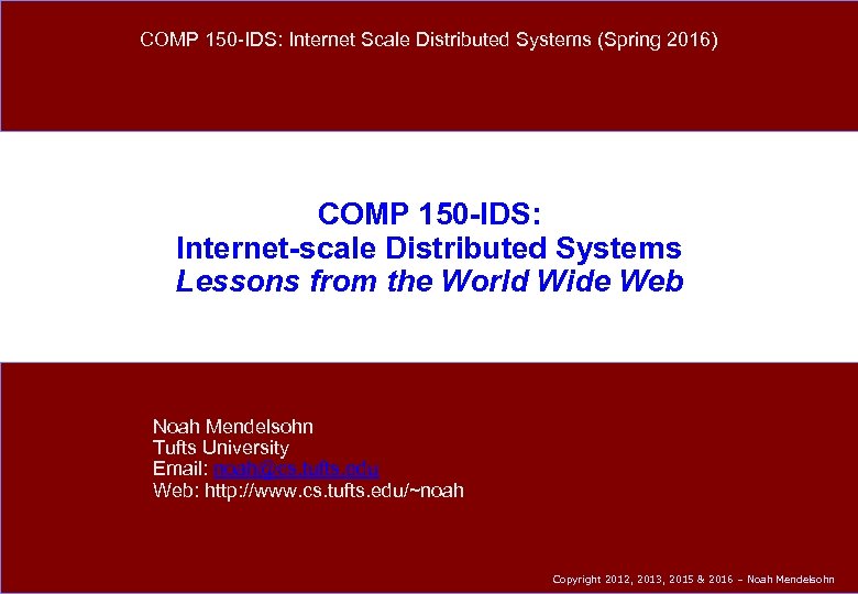 COMP 150 -IDS: Internet Scale Distributed Systems (Spring 2016) COMP 150 -IDS: Internet-scale Distributed