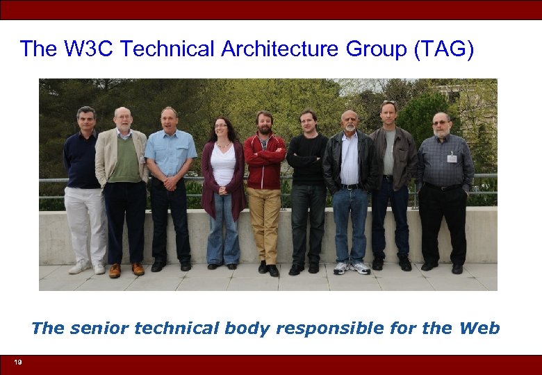 The W 3 C Technical Architecture Group (TAG) The senior technical body responsible for