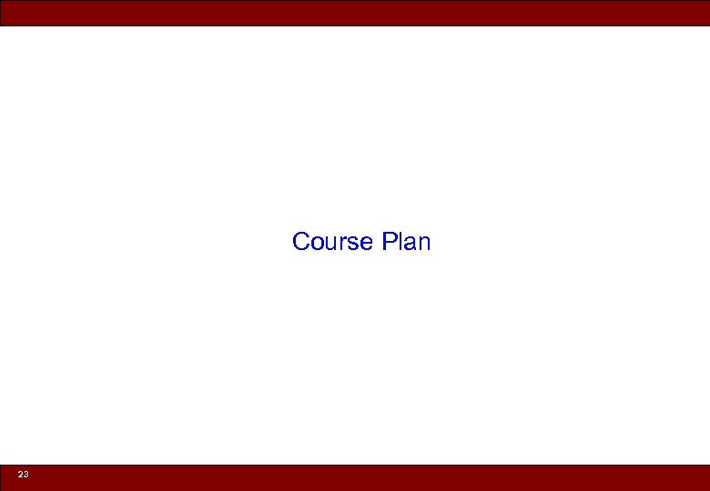 Course Plan 23 © 2010 Noah Mendelsohn 