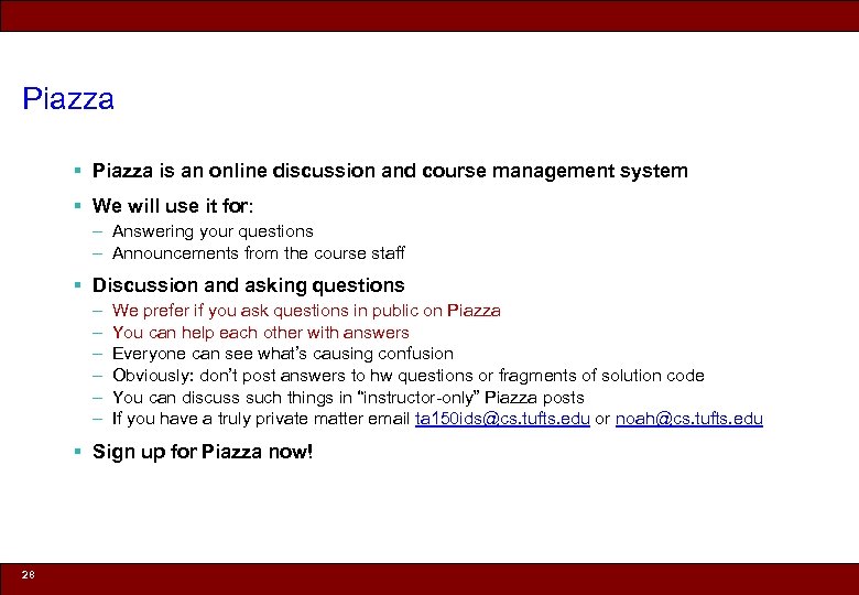 Piazza § Piazza is an online discussion and course management system § We will