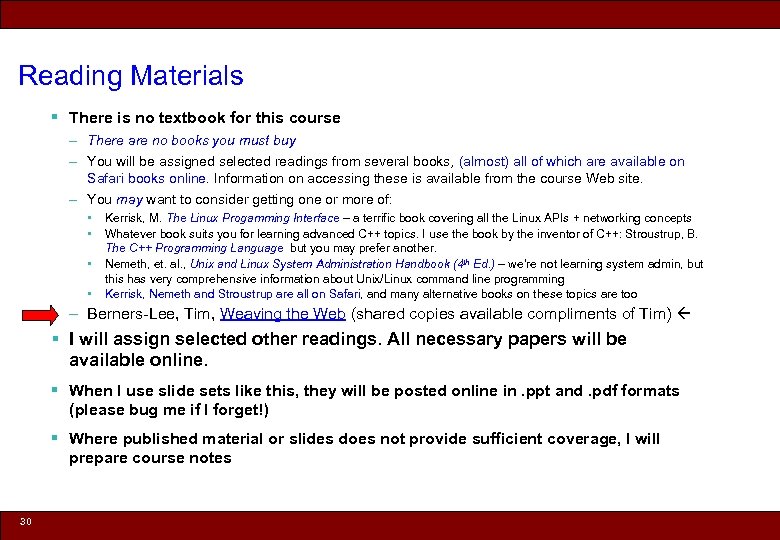 Reading Materials § There is no textbook for this course – There are no