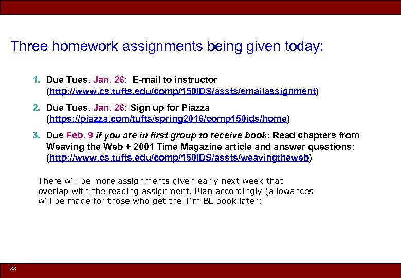Three homework assignments being given today: 1. Due Tues. Jan. 26: E-mail to instructor