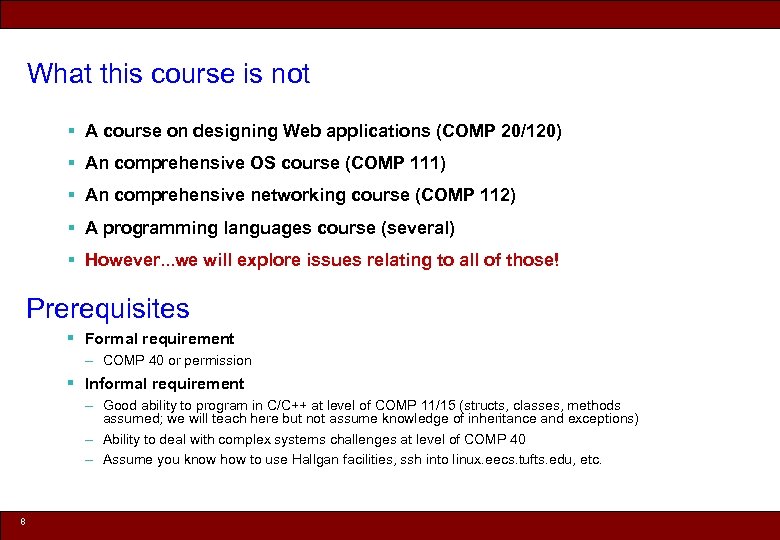 What this course is not § A course on designing Web applications (COMP 20/120)