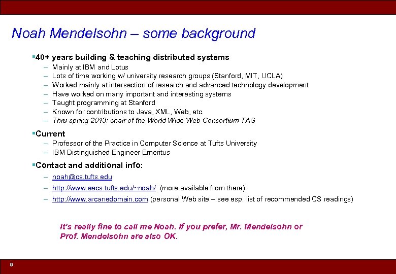 Noah Mendelsohn – some background § 40+ years building & teaching distributed systems –