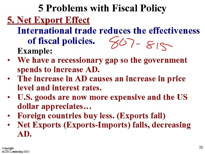 5 Problems with Fiscal Policy 5. Net Export Effect International trade reduces the effectiveness