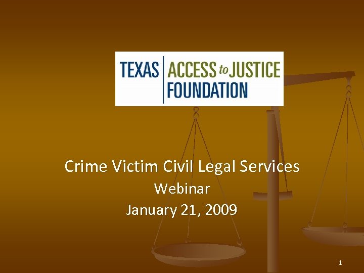 Crime Victim Civil Legal Services Webinar January 21, 2009 1 