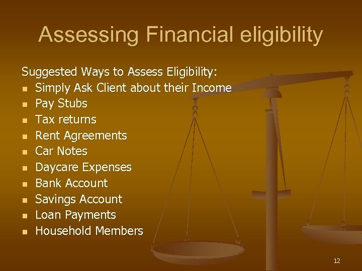 Assessing Financial eligibility Suggested Ways to Assess Eligibility: n Simply Ask Client about their