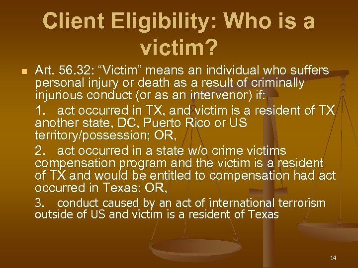 Client Eligibility: Who is a victim? n Art. 56. 32: “Victim” means an individual
