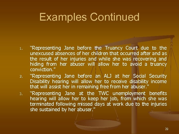 Examples Continued 1. 2. 3. “Representing Jane before the Truancy Court due to the