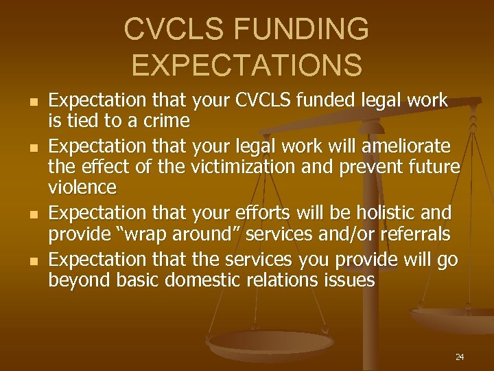 CVCLS FUNDING EXPECTATIONS n n Expectation that your CVCLS funded legal work is tied