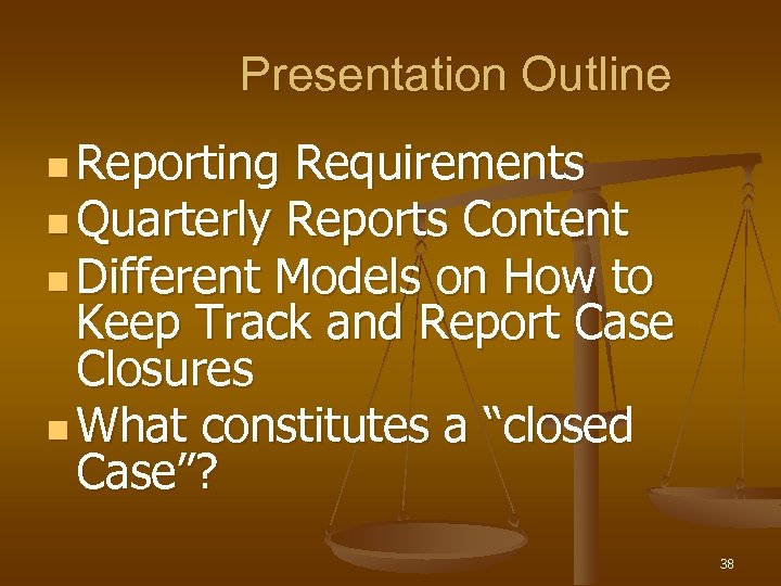  Presentation Outline n Reporting Requirements n Quarterly Reports Content n Different Models on