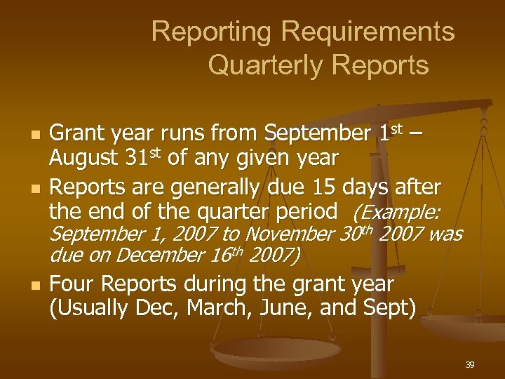 Reporting Requirements Quarterly Reports n n Grant year runs from September 1 st –
