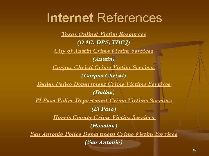 Internet References Texas Online/ Victim Resources (OAG, DPS, TDCJ) City of Austin Crime Victim