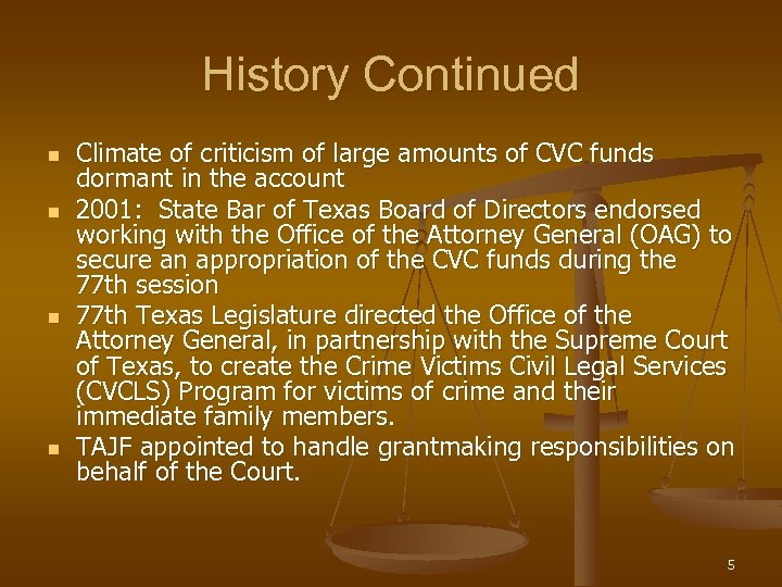 History Continued n n Climate of criticism of large amounts of CVC funds dormant