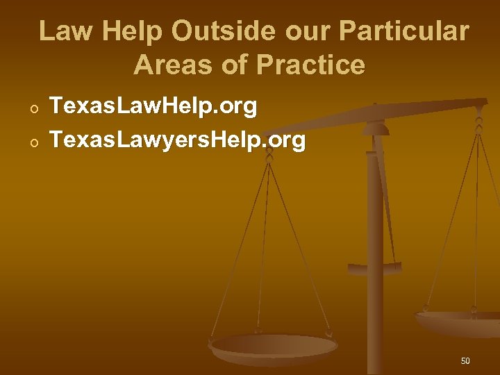 Law Help Outside our Particular Areas of Practice o o Texas. Law. Help. org