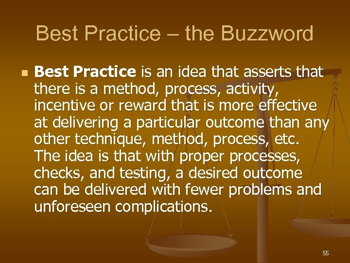 Best Practice – the Buzzword n Best Practice is an idea that asserts that