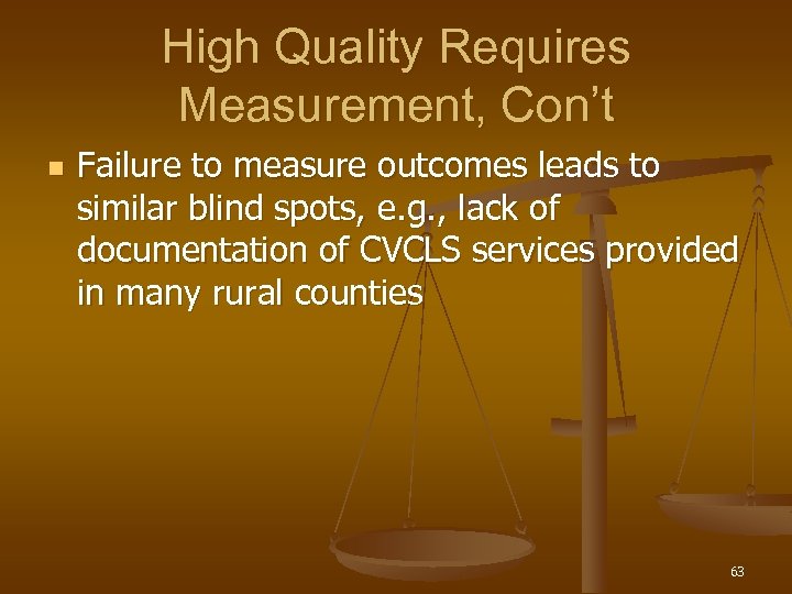 High Quality Requires Measurement, Con’t n Failure to measure outcomes leads to similar blind