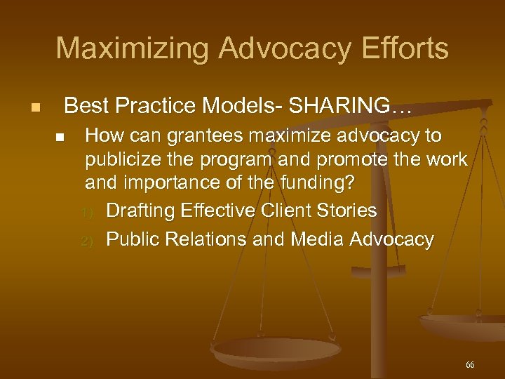 Maximizing Advocacy Efforts n Best Practice Models- SHARING… n How can grantees maximize advocacy