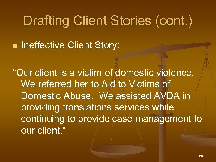 Drafting Client Stories (cont. ) n Ineffective Client Story: “Our client is a victim