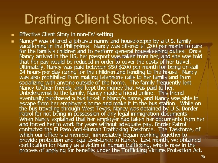 Drafting Client Stories, Cont. n n Effective Client Story in non-DV setting Nancy* was