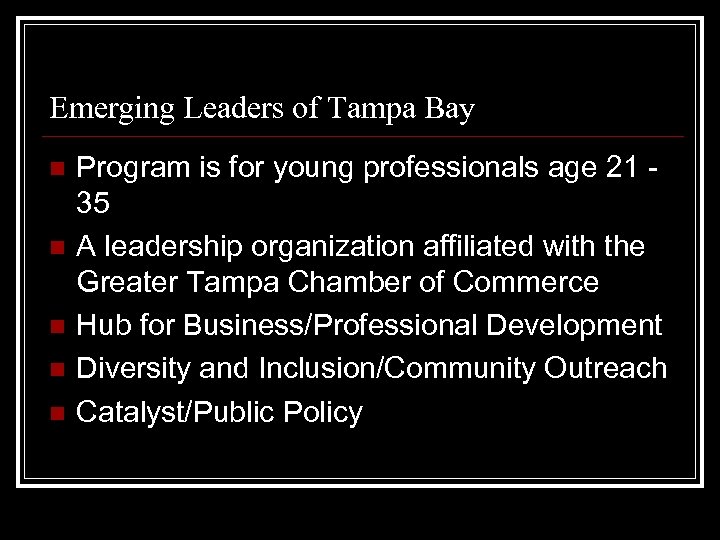 Emerging Leaders of Tampa Bay n n n Program is for young professionals age