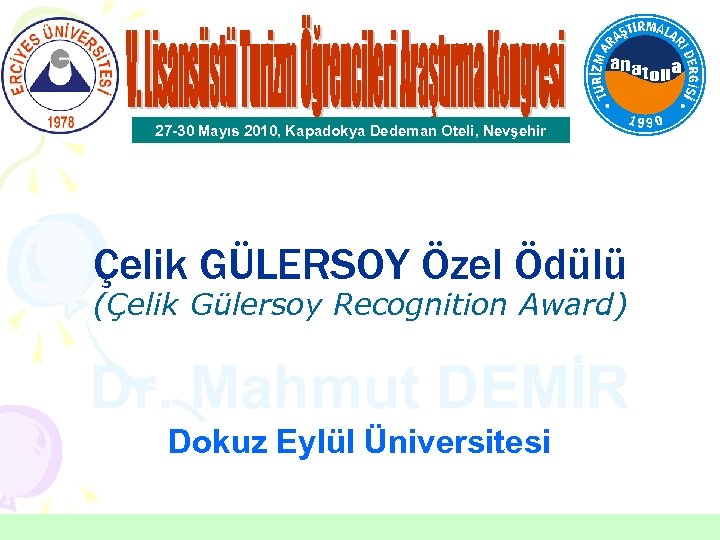 27 -30 Mayıs 2010, Kapadokya Dedeman Oteli, Nevşehir Çelik GÜLERSOY Özel Ödülü (Çelik Gülersoy