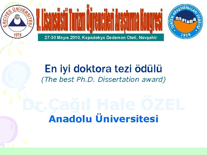 27 -30 Mayıs 2010, Kapadokya Dedeman Oteli, Nevşehir En iyi doktora tezi ödülü (The