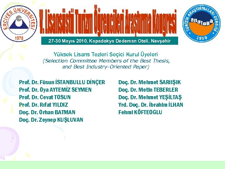 27 -30 Mayıs 2010, Kapadokya Dedeman Oteli, Nevşehir Yüksek Lisans Tezleri Seçici Kurul Üyeleri