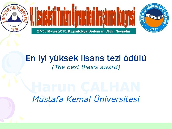 27 -30 Mayıs 2010, Kapadokya Dedeman Oteli, Nevşehir En iyi yüksek lisans tezi ödülü