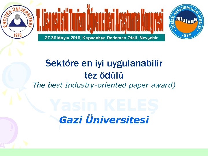 27 -30 Mayıs 2010, Kapadokya Dedeman Oteli, Nevşehir Sektöre en iyi uygulanabilir tez ödülü