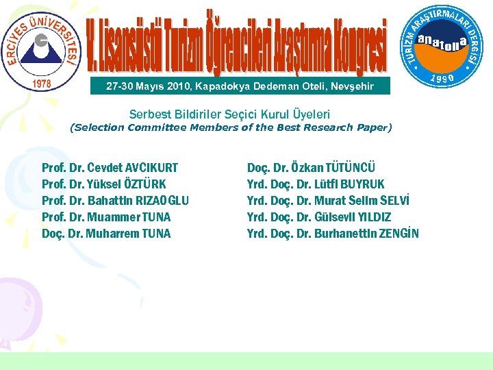 27 -30 Mayıs 2010, Kapadokya Dedeman Oteli, Nevşehir Serbest Bildiriler Seçici Kurul Üyeleri (Selection