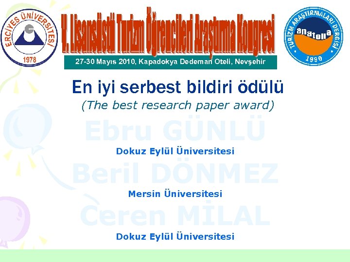 27 -30 Mayıs 2010, Kapadokya Dedeman Oteli, Nevşehir En iyi serbest bildiri ödülü (The