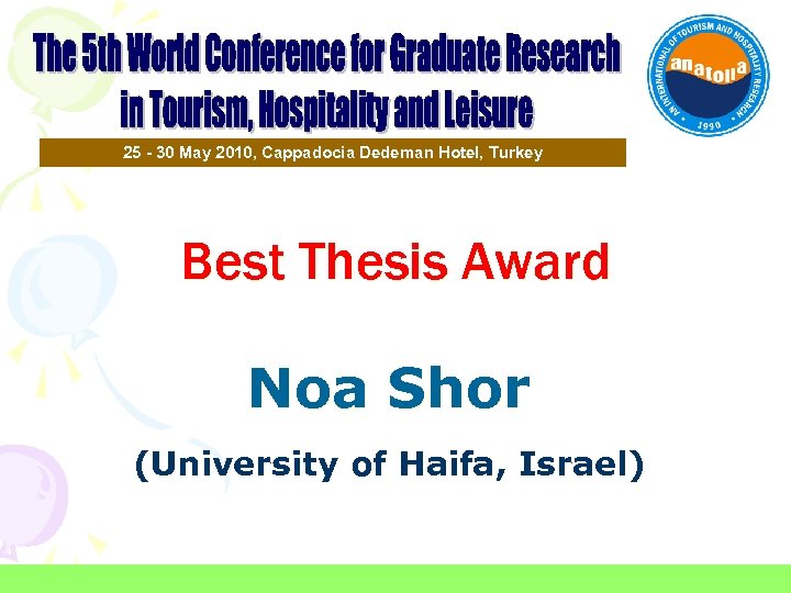 25 - 30 May 2010, Cappadocia Dedeman Hotel, Turkey Best Thesis Award Noa Shor