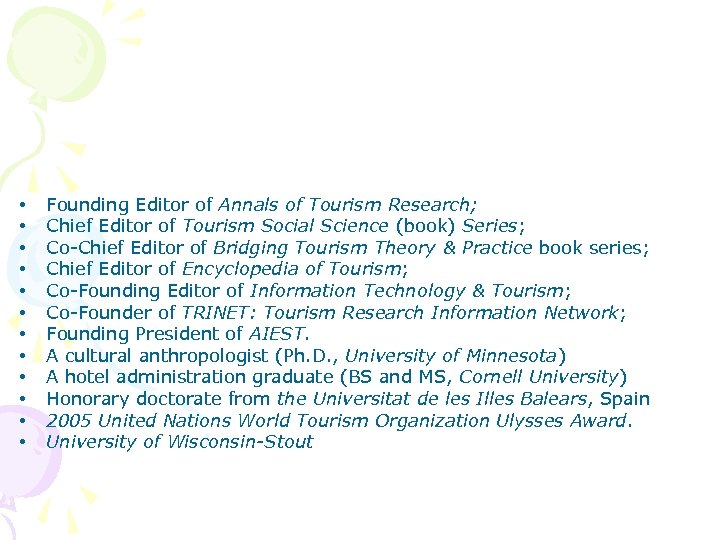  • • • Founding Editor of Annals of Tourism Research; Chief Editor of